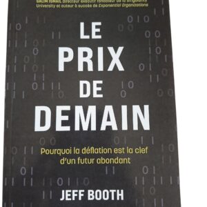 Le Prix de Demain – Pourquoi la technologie rendra les biens moins chers